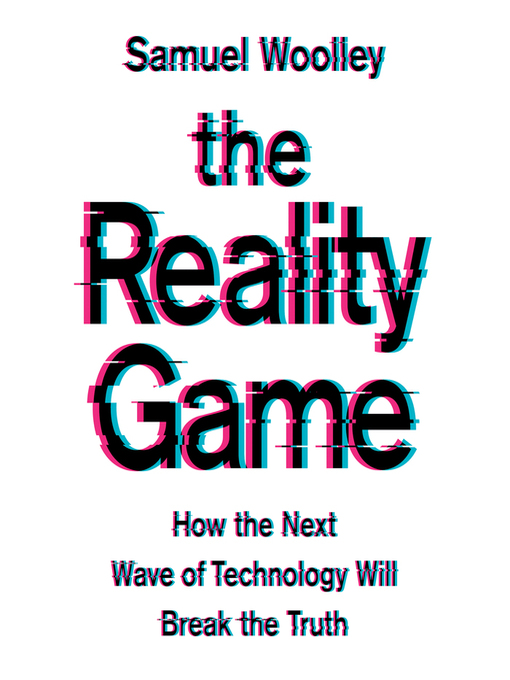 Title details for The Reality Game by Samuel Woolley - Available